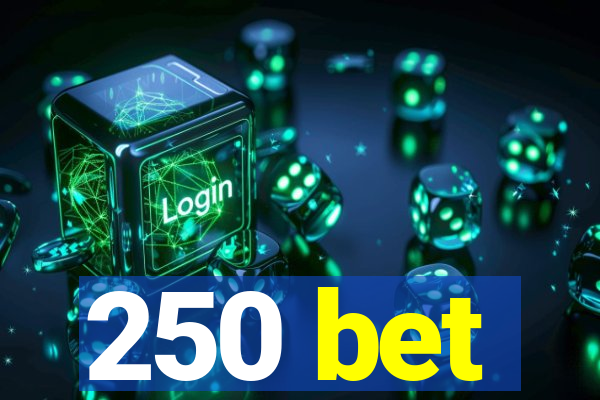 250 bet